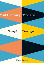 Mid-Century Modern Graphic Design (Theo Inglis)