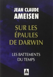 Sur Les Épaules De Darwin : Les Battements Du Temps (Jean Claude Ameisen)