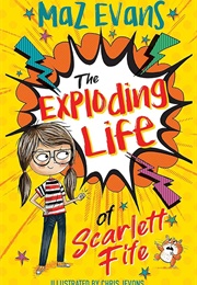 The Exploding Life of Scarlett Fife (Maz Evans &amp; Chris Jevons)