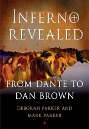 Inferno Revealed: From Dante to Dan Brown (Deborah Parker & Mark Parker)