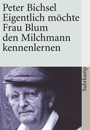 Eigentlich Möchte Frau Blum Den Milchmann Kennenlernen (Peter Bichsel)