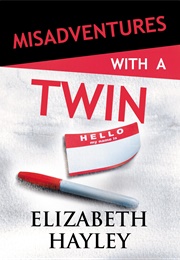 Misadventures With a Twin (Elizabeth Hayley)