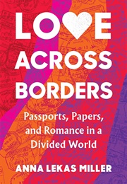 Love Across Borders (Anna Lekas Miller)