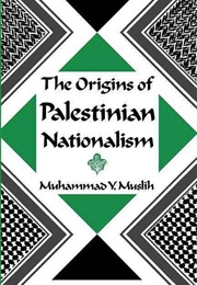 The Origins of Palestinian Nationalism (Muhammad Y. Muslih)