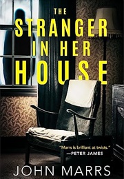 The Stranger in Her House (John Marrs)