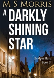 A Darkly Shining Star (M.S. Morris)
