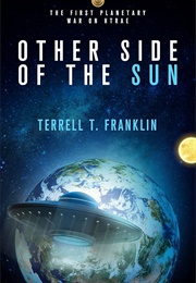 Other Side of the Sun: The First Planetary War on Htrae (Terrell Franklin)