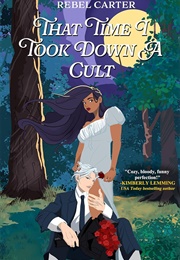 That Time I Took Down a Cult (Rebel Carter)