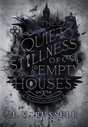 The Quiet Stillness of Empty Houses (L.V Russell)