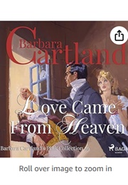 Love Came From Heaven (Barbara Cartland)