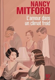 L'amour Dans Un Climat Froid (Nancy Mitford)