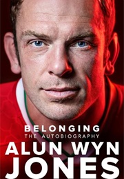 Belonging: The Autobiography (Alun Wyn Jones)