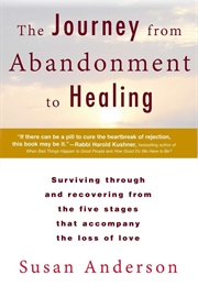 The Journey From Abandonment to Healing: Revised and Updated: Surviving Through and Recovering From (Anderson, Susan)