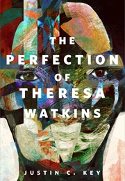 The Perfection of Theresa Watkins (Justin C. Key)