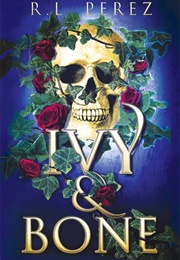 Ivy & Bone: A Hades and Persephone Romance (Perez, R.L.)