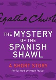 The Mystery of the Spanish Shawl (Agatha Christie)