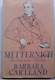 Metternich: The Passionate Diplomat (Barbara Cartland)