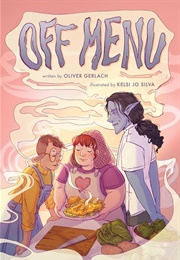 Off Menu: A Graphic Novel (Oliver Gerlach, Kelsi Jo Silva)