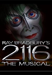 Ray Bradbury's 2116 the Musical (Bradbury)
