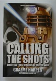 Calling the Shots (Graeme Harper)