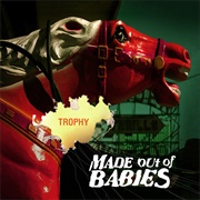 Made Out of Babies - Trophy