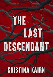 The Last Descendant (Kristina Kairn)