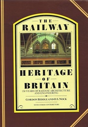 The Railway Heritage of Britain (Biddle, Gordon & Nock, O.S.)