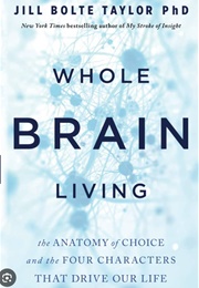 Whole Brain Living (Jill Bolte Taylor)