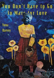 You Don't Have to Go to Mars for Love (Yona Harvey)