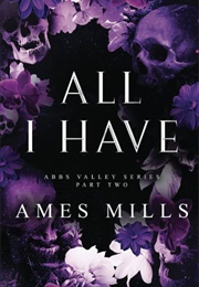 All I Have: Part Two (Ames Mills)
