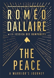 The Peace: A Warrior's Journey (Dallaire)