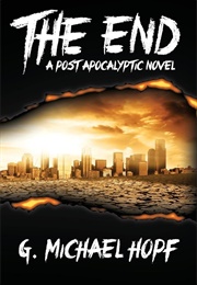The End - A Post Apocalyptic Novel (Hopf, G. Michael)