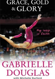 Grace, Gold & Glory (Gabrielle Douglas)