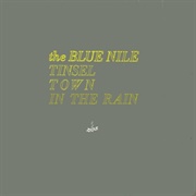 The Blue Nile: "Tinseltown in the Rain"