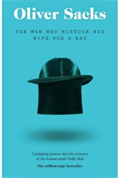 The Man Who Mistook His Wife for a Hat (Oliver Sacks)