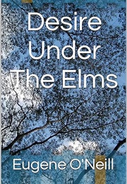 Desire Under the Elms (Eugene O'Neill)