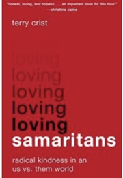 Loving Samaritans: Radical Kindness in an Us vs. Them World (Terry Crist)