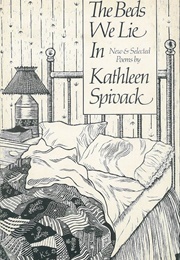 The Beds We Lie in (Kathleen Spivack)
