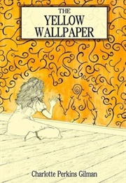 The Yellow Wallpaper (Gilman, Charlotte Perkins)