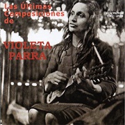 Las Últimas Composiciones De Violeta Parra - Violeta Parra