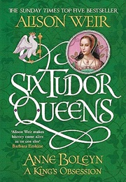 Anne Boleyn, a King's Obsession (Alison Weir)