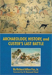 Archaeology, History, and Custer's Last Battle (Fox)