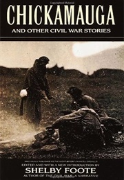 Chickamauga and Other Civil War Stories (Shelby Foote)