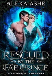 Rescued by the Fae Prince (Alexa Ashe)