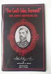 For God's Sake, Forward! General John F. Reynolds, USA (Michael A. Riley)