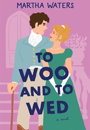 To Woo and to Wed (Martha Waters)