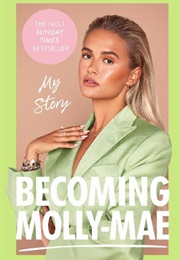 Becoming Molly-Mae: My Story (Molly-Mae Hague)