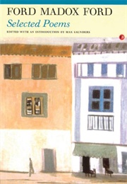 Selected Poems: Ford Madox Ford (Edited by Max Saunders)