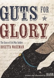 Guts for Glory: The Story of Civil War Soldier Rosetta Wakeman (Joanna Lapati)