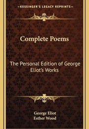 Complete Poems: The Personal Edition of George Eliot's Works (Edited by Esther Wood)